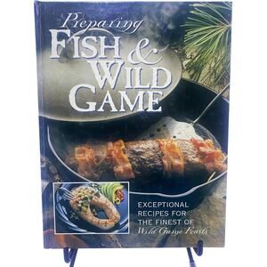 Preparing Fish and Wild Game Recipe Book Creative Publishing International